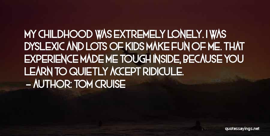 Learn To Be Lonely Quotes By Tom Cruise