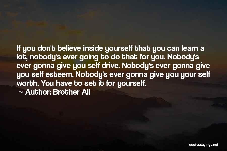 Learn To Believe Quotes By Brother Ali