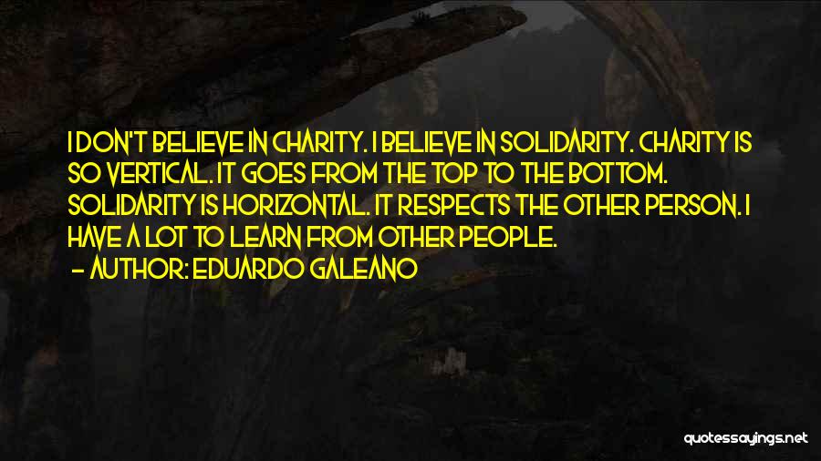 Learn To Believe Quotes By Eduardo Galeano