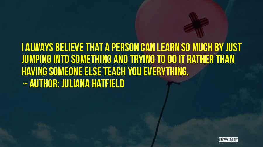 Learn To Believe Quotes By Juliana Hatfield