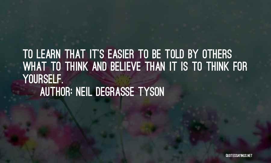 Learn To Believe Quotes By Neil DeGrasse Tyson