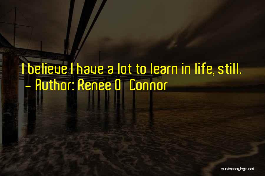 Learn To Believe Quotes By Renee O'Connor