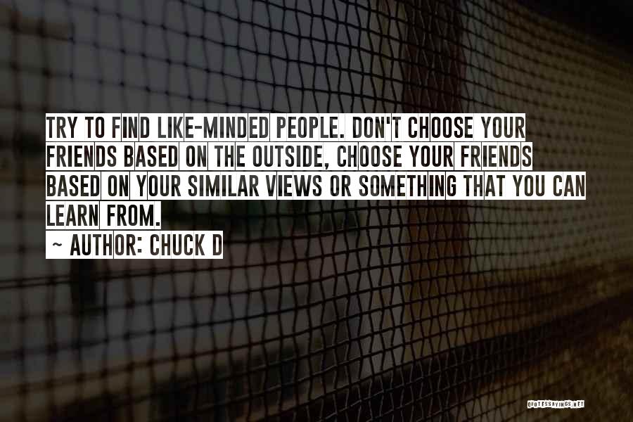 Learn To Choose Your Friends Quotes By Chuck D