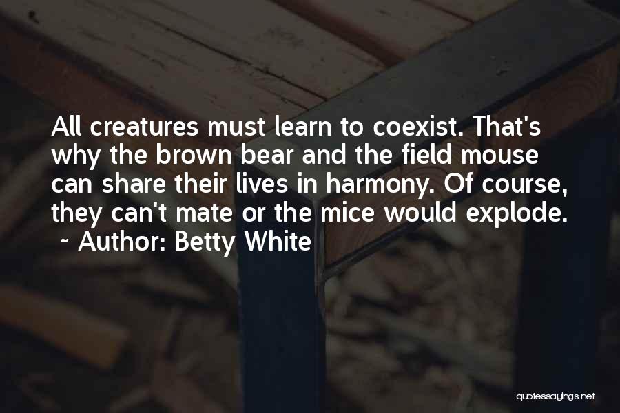 Learn To Coexist Quotes By Betty White