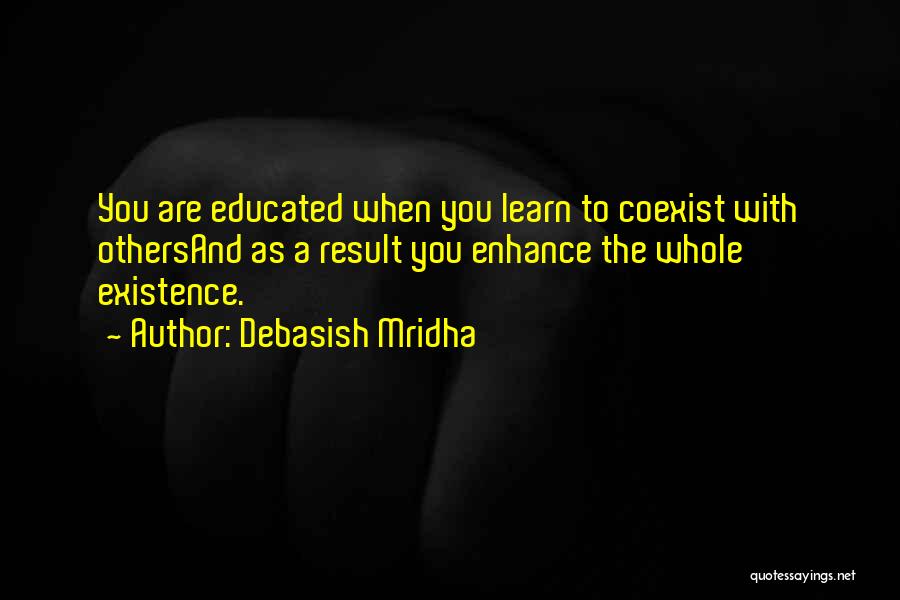 Learn To Coexist Quotes By Debasish Mridha