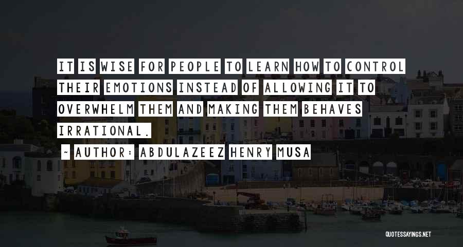 Learn To Control Your Emotions Quotes By Abdulazeez Henry Musa