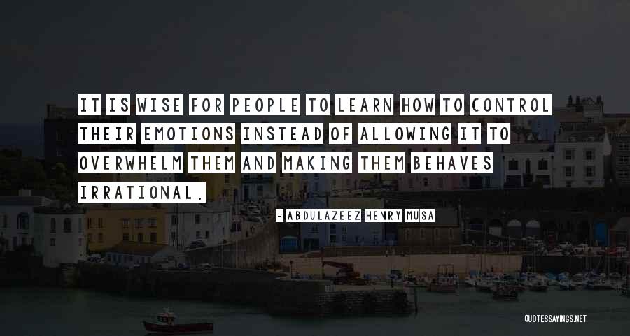 Learn To Control Your Emotions Quotes By Abdulazeez Henry Musa Learn To Control Your Emotions Quotes By Abdulazeez Henry Musa