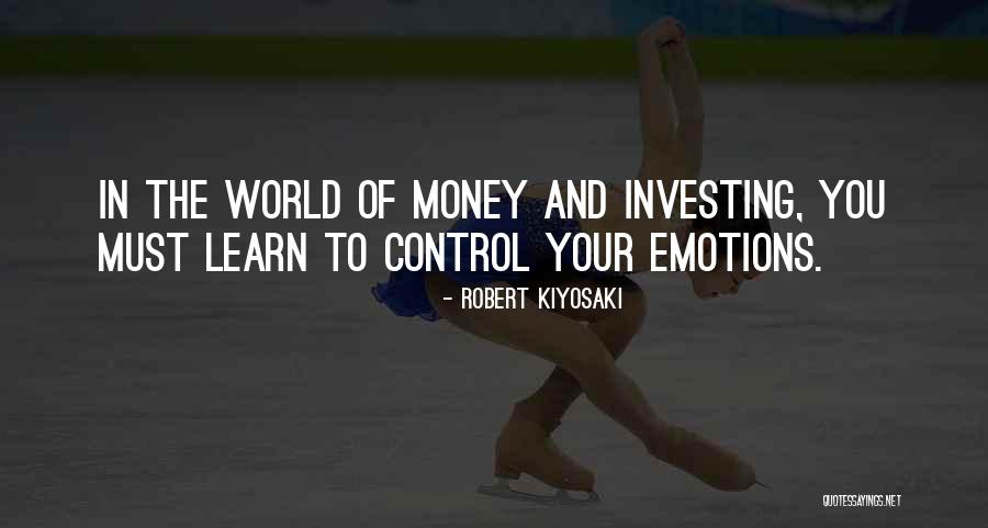 Learn To Control Your Emotions Quotes By Robert Kiyosaki Learn To Control Your Emotions Quotes By Robert Kiyosaki