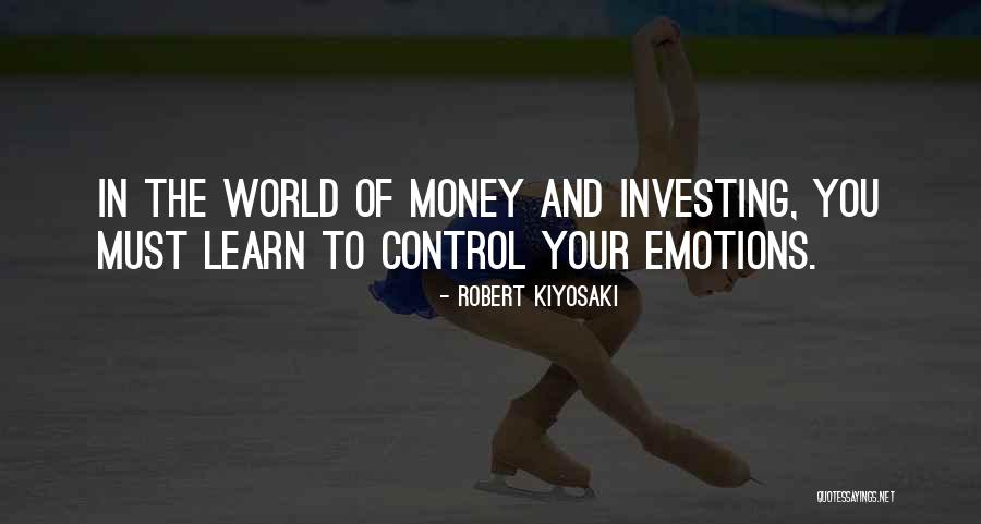 Learn To Control Your Emotions Quotes By Robert Kiyosaki