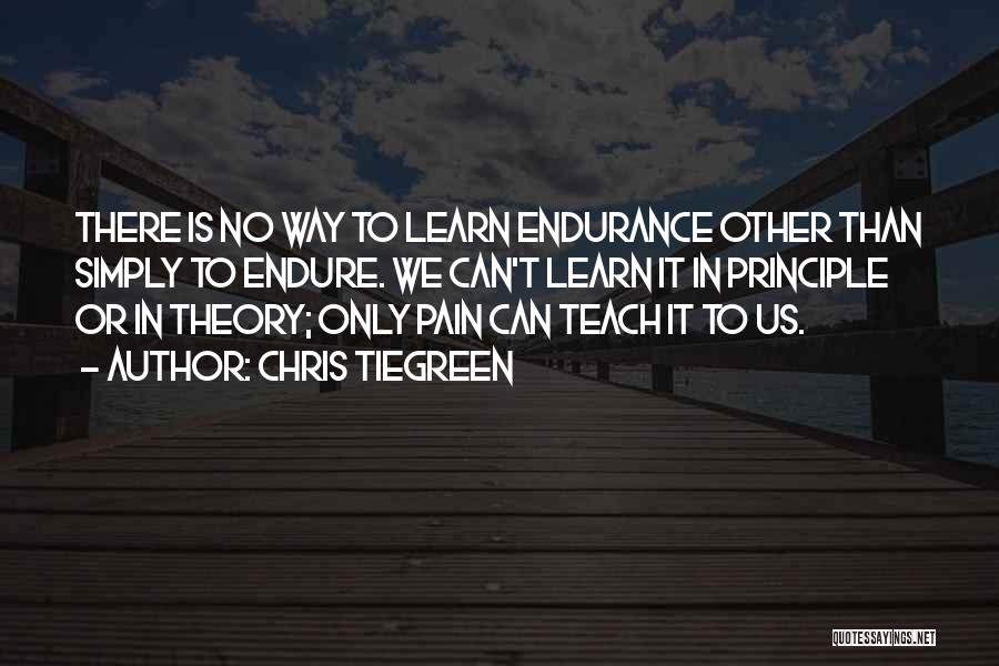 Learn To Endure Quotes By Chris Tiegreen