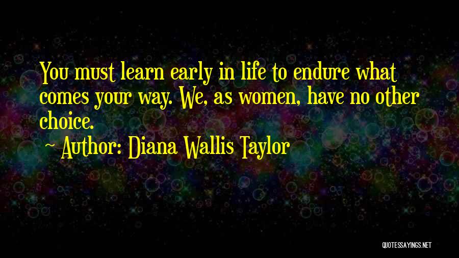 Learn To Endure Quotes By Diana Wallis Taylor