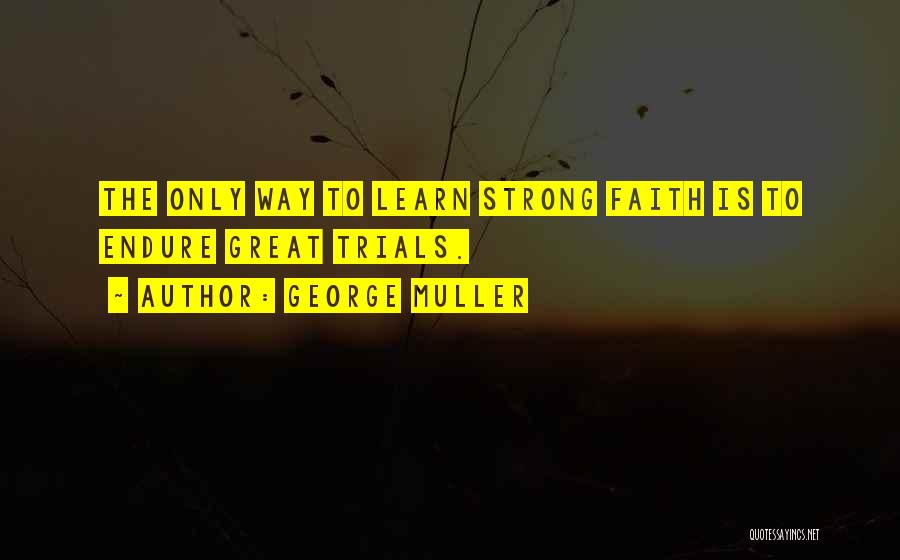 Learn To Endure Quotes By George Muller