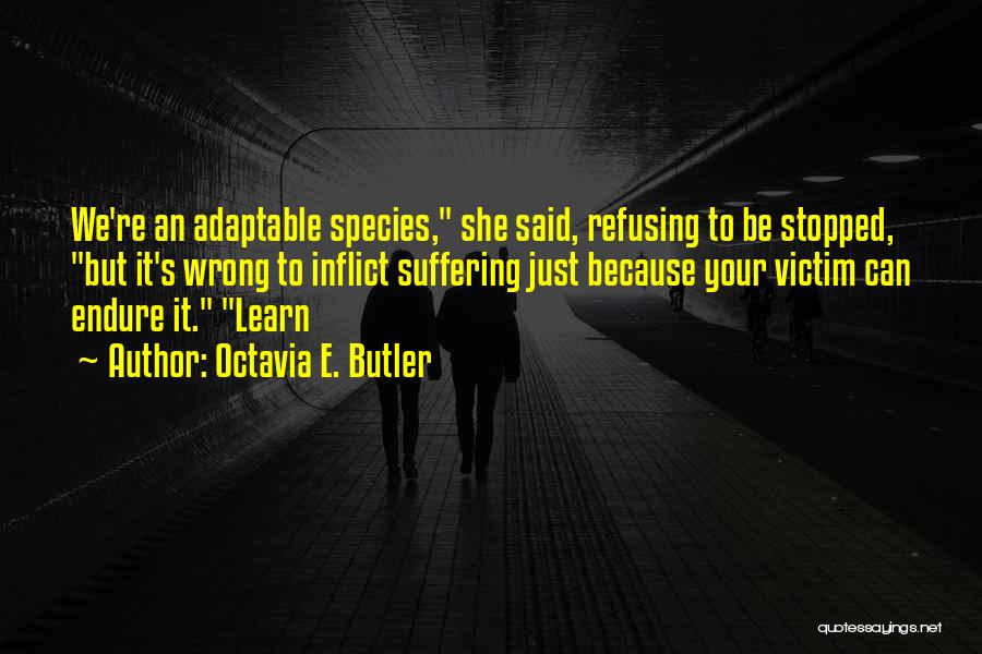 Learn To Endure Quotes By Octavia E. Butler