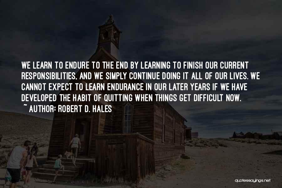 Learn To Endure Quotes By Robert D. Hales