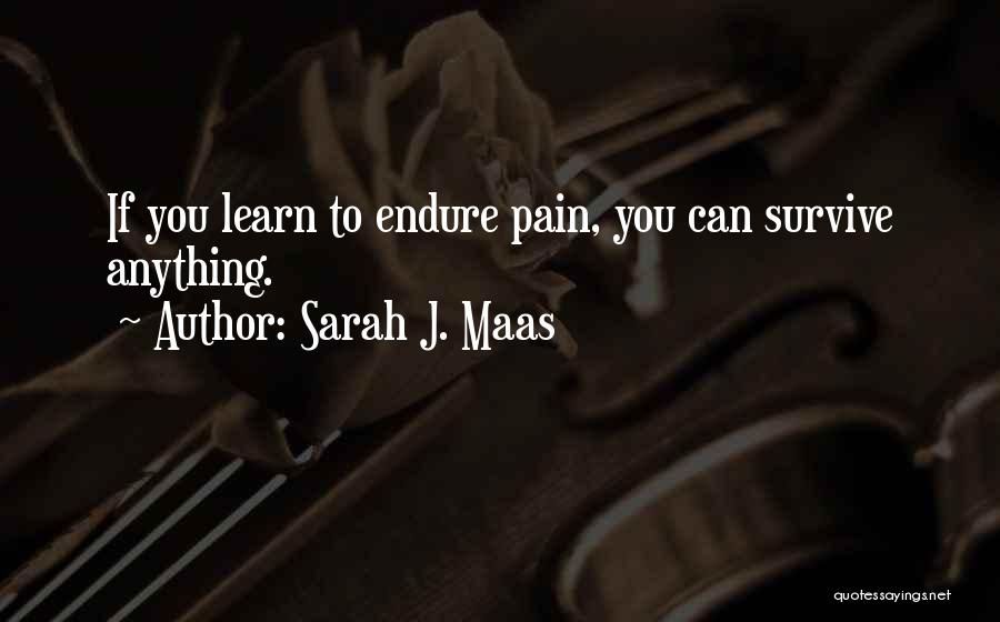 Learn To Endure Quotes By Sarah J. Maas