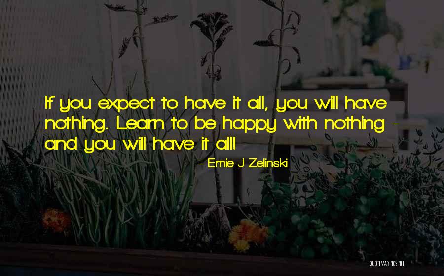 Learn To Expect Nothing Quotes By Ernie J Zelinski