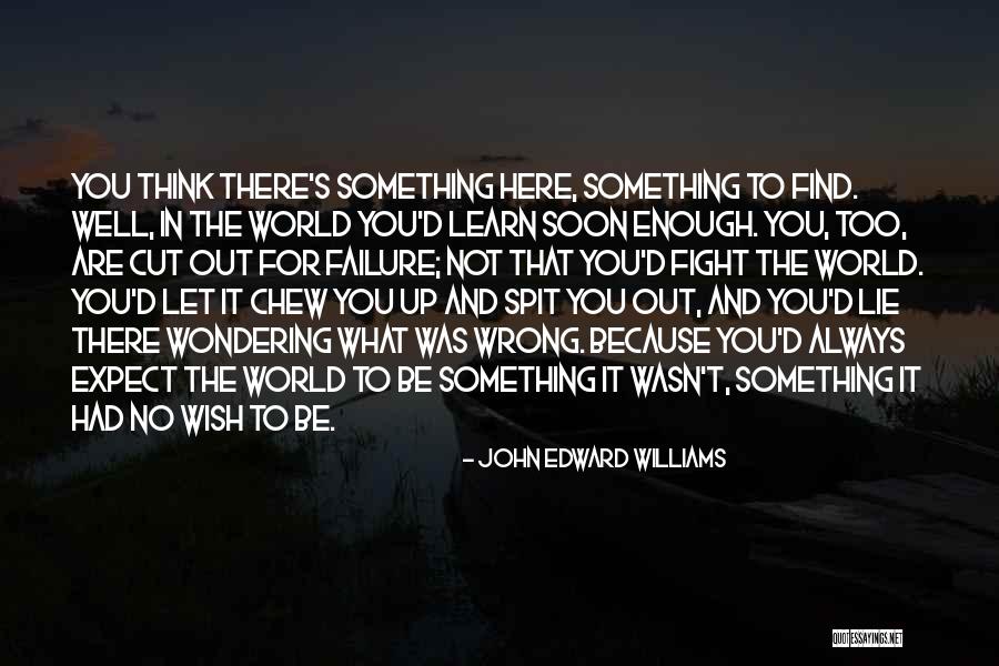 Learn To Expect Nothing Quotes By John Edward Williams