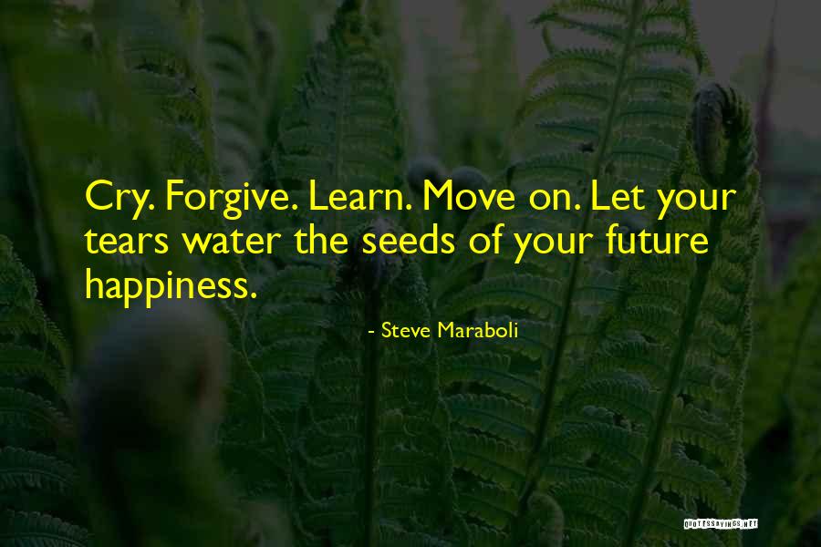 Learn To Forgive And Move On Quotes By Steve Maraboli Learn To Forgive And Move On Quotes By Steve Maraboli
