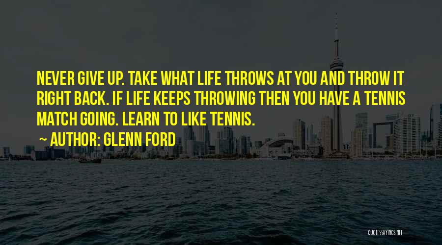 Learn To Give Back Quotes By Glenn Ford