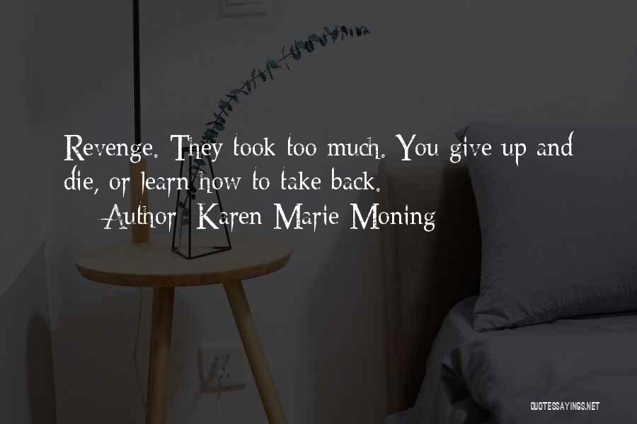 Learn To Give Back Quotes By Karen Marie Moning