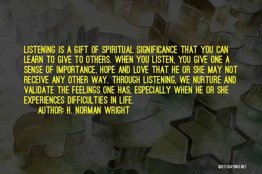 Learn To Give Importance Quotes By H. Norman Wright