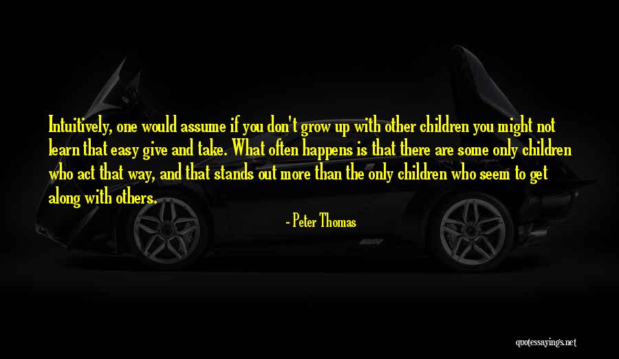 Learn To Give Up Quotes By Peter Thomas Learn To Give Up Quotes By Peter Thomas