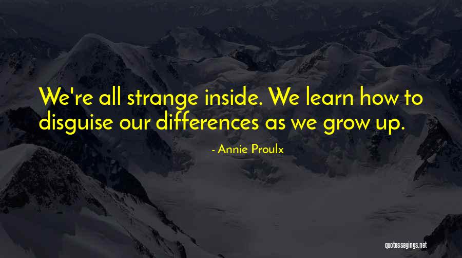 Learn To Grow Up Quotes By Annie Proulx Learn To Grow Up Quotes By Annie Proulx
