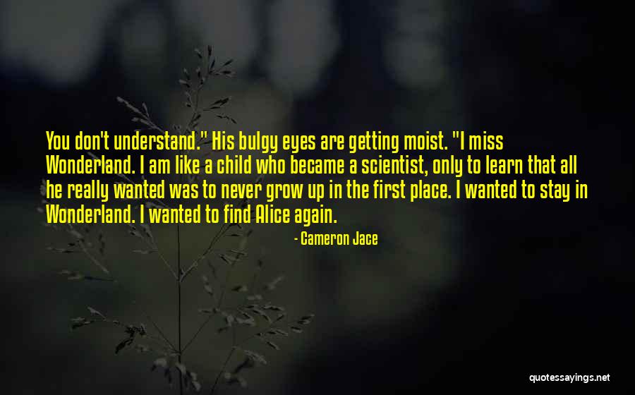 Learn To Grow Up Quotes By Cameron Jace Learn To Grow Up Quotes By Cameron Jace
