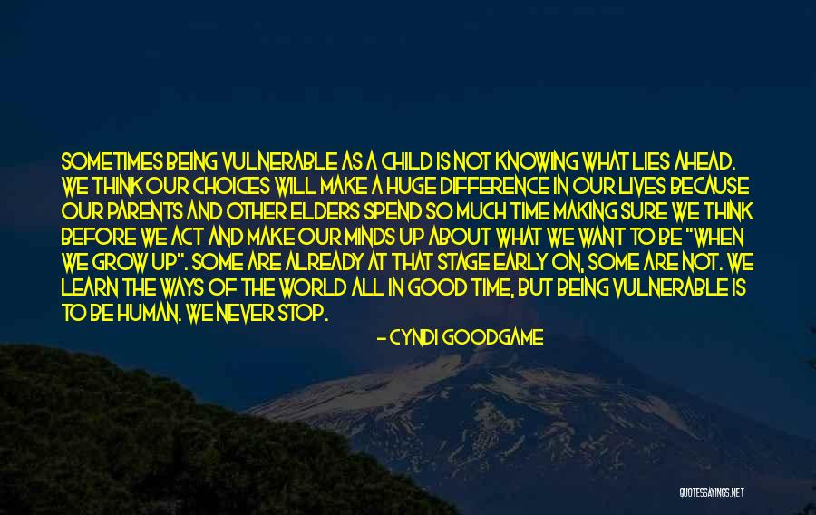 Learn To Grow Up Quotes By Cyndi Goodgame Learn To Grow Up Quotes By Cyndi Goodgame