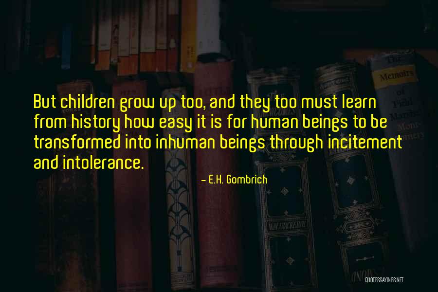 Learn To Grow Up Quotes By E.H. Gombrich Learn To Grow Up Quotes By E.H. Gombrich