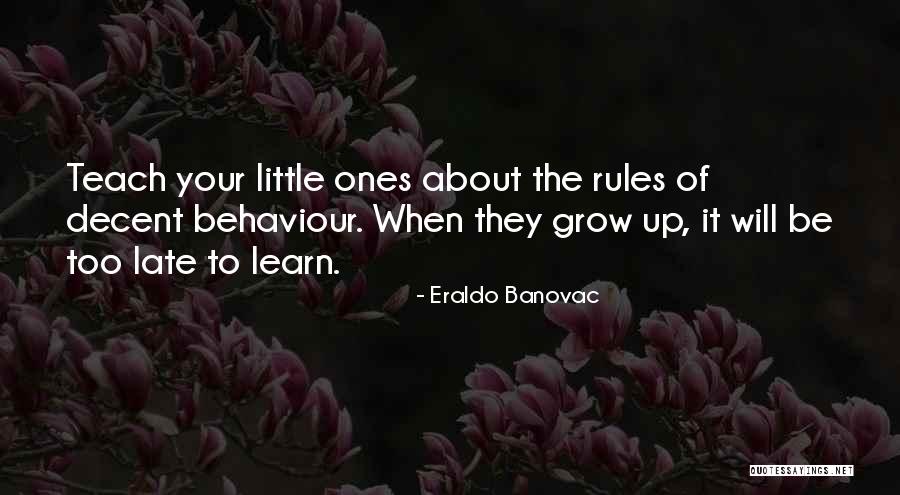 Learn To Grow Up Quotes By Eraldo Banovac Learn To Grow Up Quotes By Eraldo Banovac