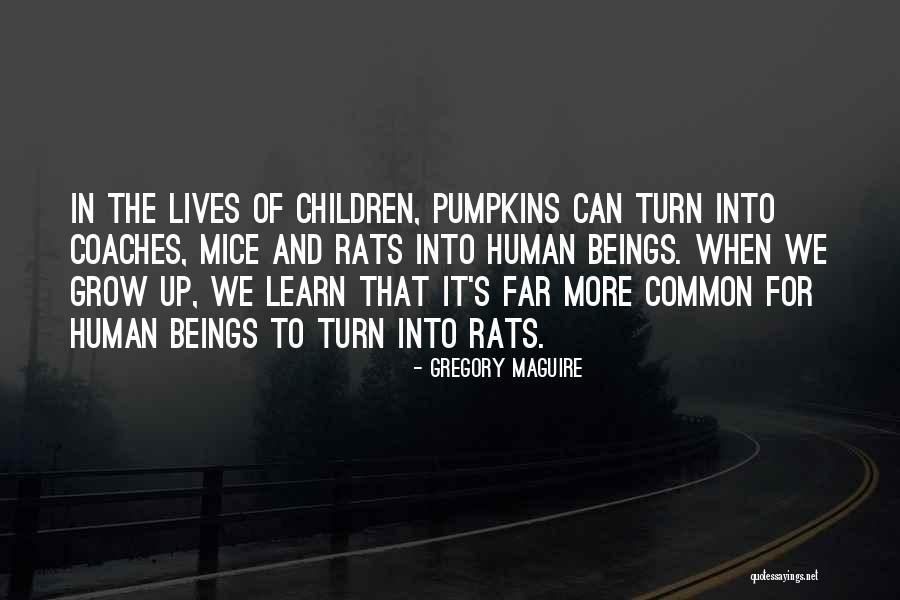 Learn To Grow Up Quotes By Gregory Maguire Learn To Grow Up Quotes By Gregory Maguire