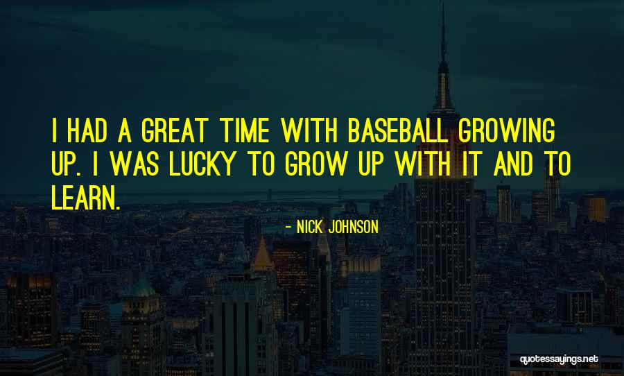 Learn To Grow Up Quotes By Nick Johnson Learn To Grow Up Quotes By Nick Johnson