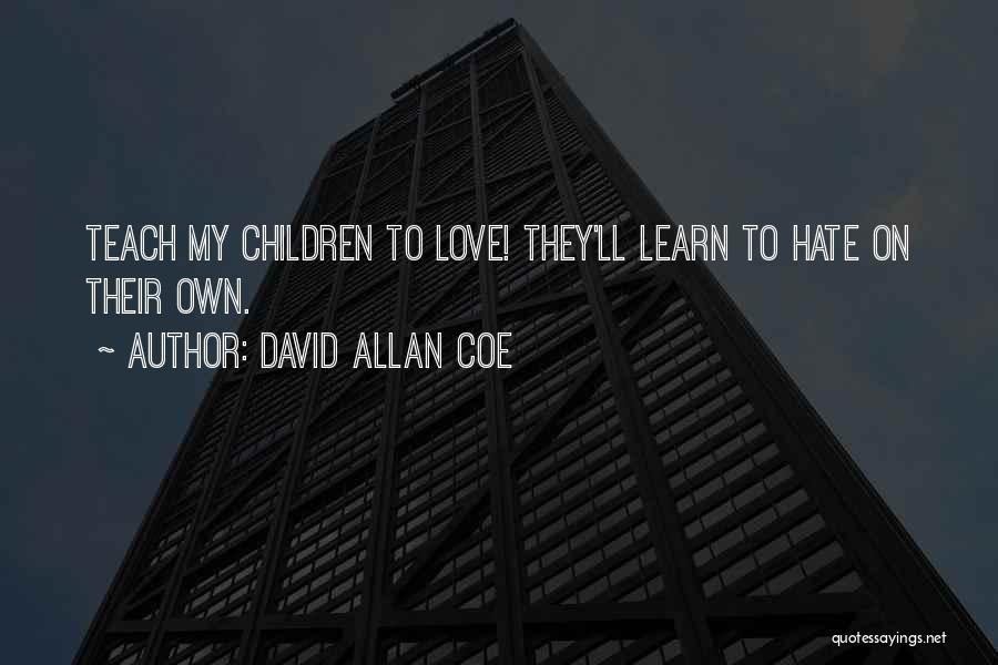 Learn To Hate Quotes By David Allan Coe