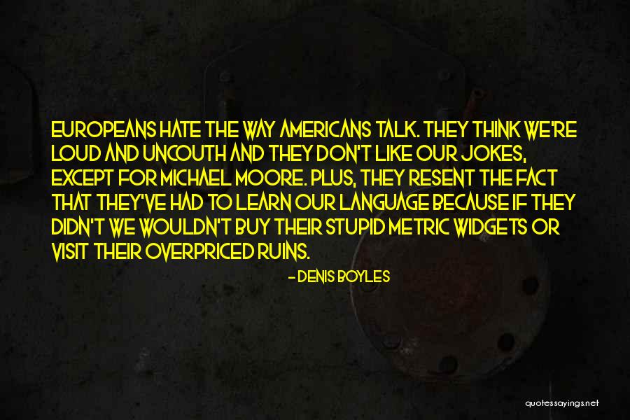 Learn To Hate Quotes By Denis Boyles