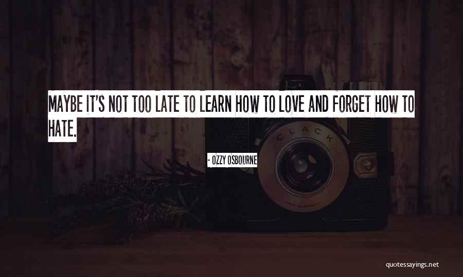 Learn To Hate Quotes By Ozzy Osbourne Learn To Hate Quotes By Ozzy Osbourne