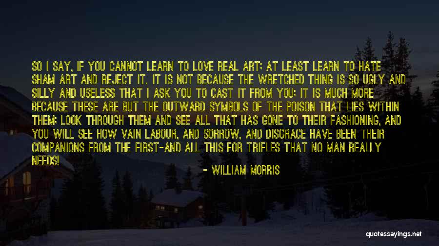 Learn To Hate Quotes By William Morris Learn To Hate Quotes By William Morris