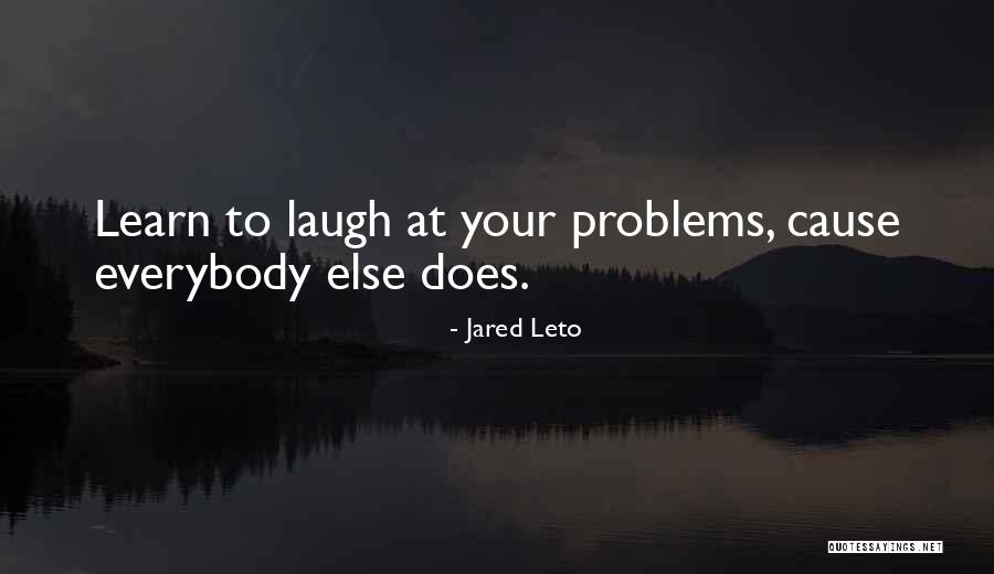 Learn To Laugh At Yourself Quotes By Jared Leto Learn To Laugh At Yourself Quotes By Jared Leto