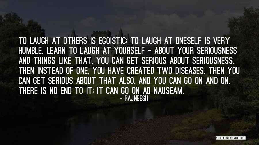 Learn To Laugh At Yourself Quotes By Rajneesh Learn To Laugh At Yourself Quotes By Rajneesh