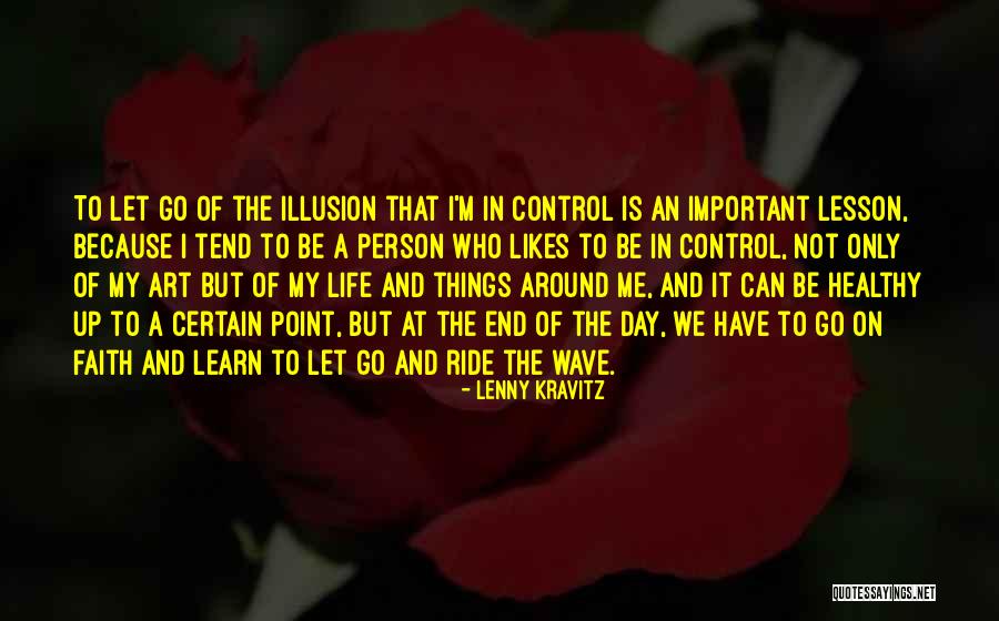 Learn To Let Go And Let Be Quotes By Lenny Kravitz