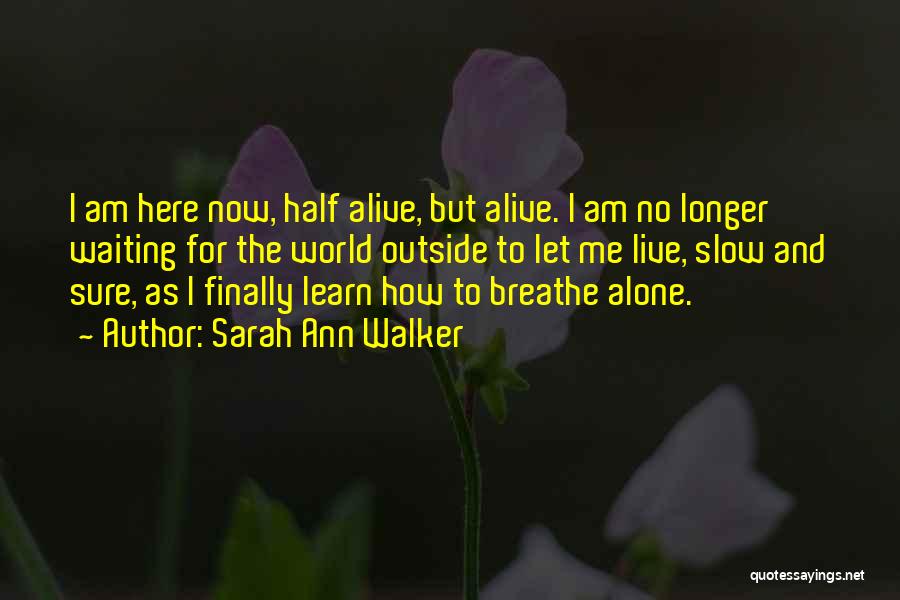 Learn To Live Alone Quotes By Sarah Ann Walker