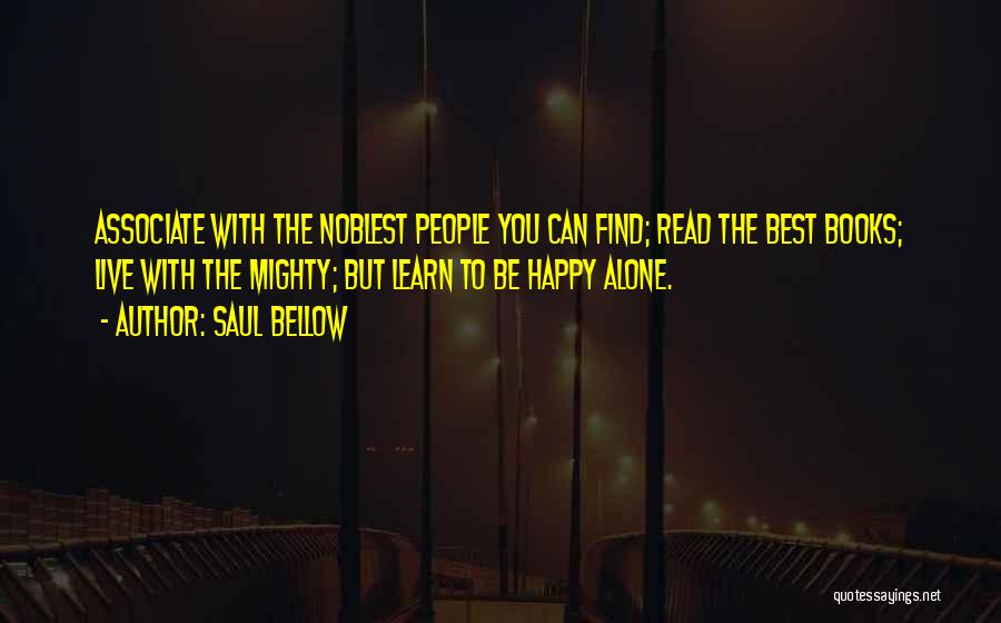 Learn To Live Alone Quotes By Saul Bellow