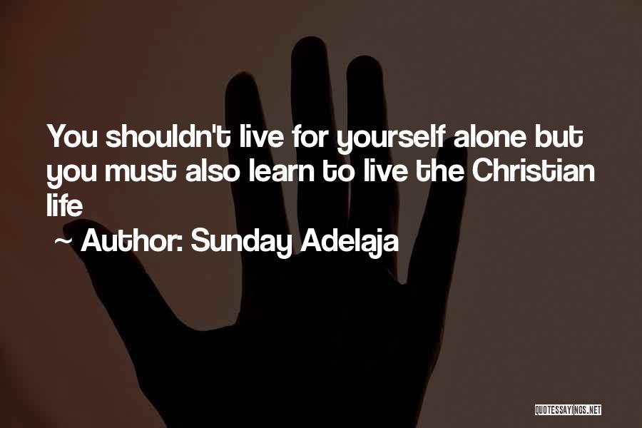 Learn To Live Alone Quotes By Sunday Adelaja