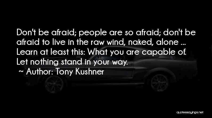 Learn To Live Alone Quotes By Tony Kushner