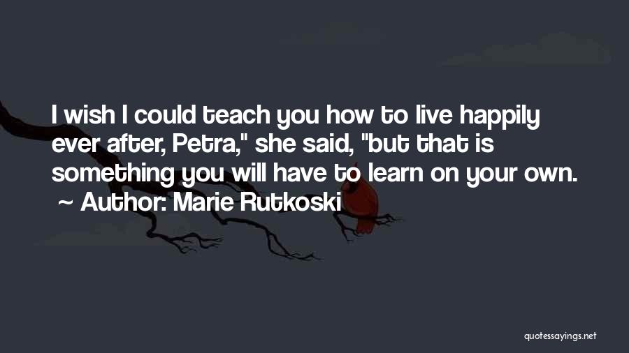 Learn To Live Without Me Quotes By Marie Rutkoski