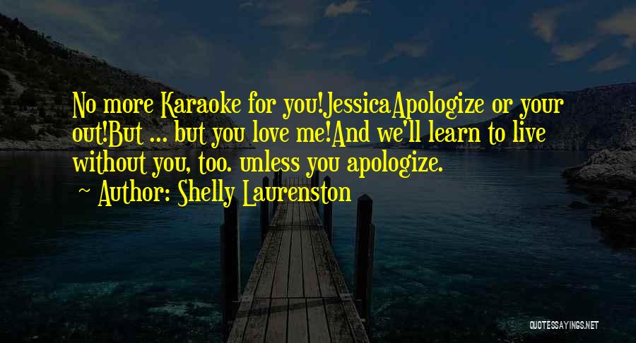 Learn To Live Without Me Quotes By Shelly Laurenston