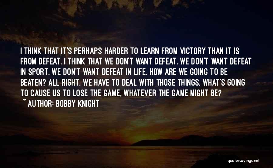 Learn To Lose Quotes By Bobby Knight