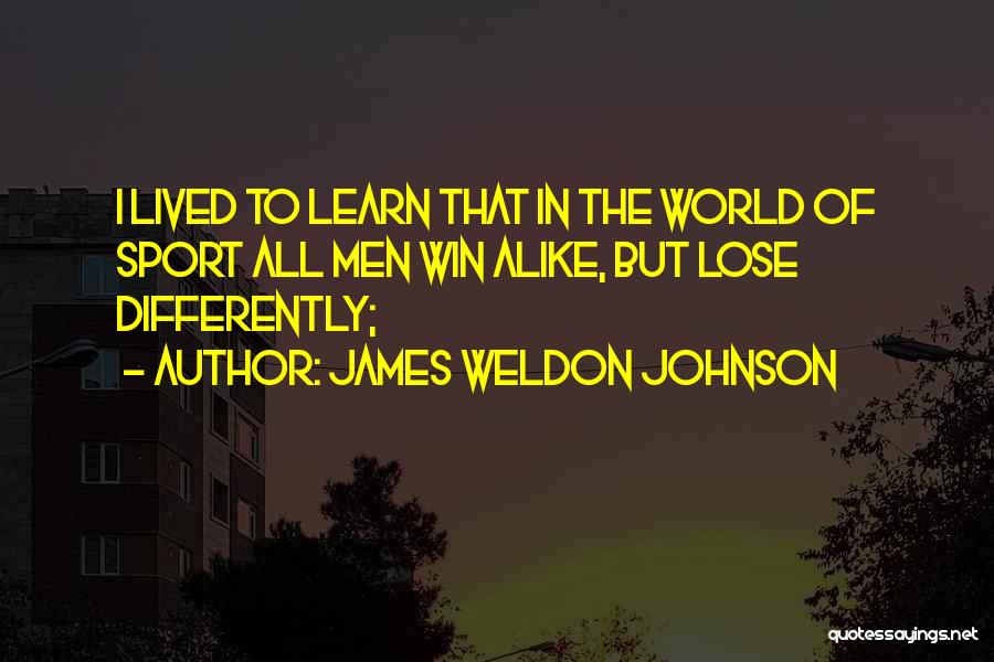 Learn To Lose Quotes By James Weldon Johnson