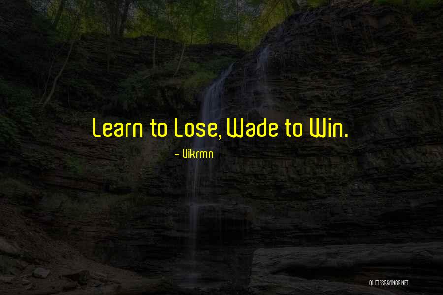 Learn To Lose Quotes By Vikrmn