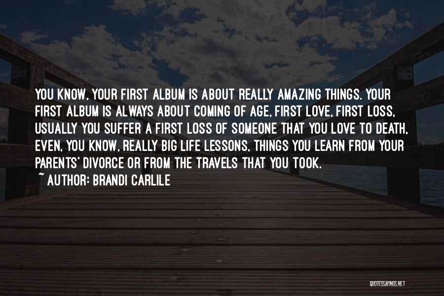 Learn To Love Life Quotes By Brandi Carlile